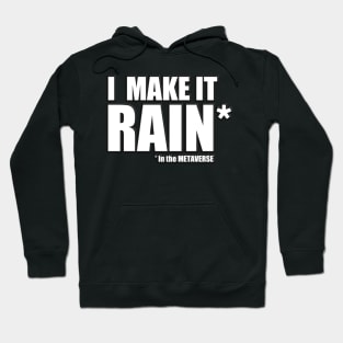 I make it Rain in the METAVERSE Hoodie